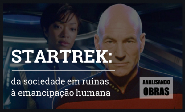 StarTrek: da sociedade em ruínas à emancipação humana