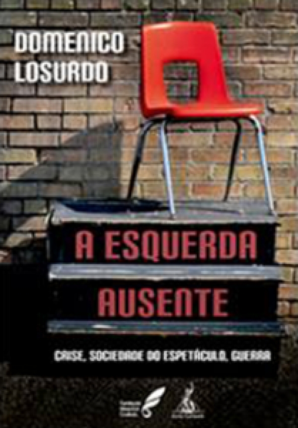 A esquerda ausente – crise, sociedade do espetáculo, guerra