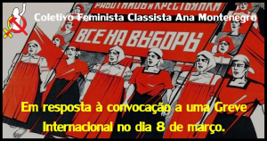 &quot;Estaremos em Luta!&quot;: Feministas classistas brasileiras respondem à convocação a uma Greve Internacional no dia 08 de Março
