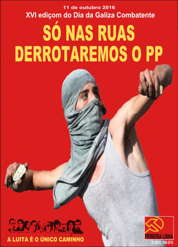 11 de outubro, XVI ediçom do Dia da Galiza Combatente. Só nas ruas derrotaremos o PP