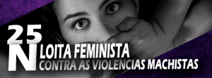 Hoje, mobilizaçons na Galiza: luita feminista contra as violências machistas